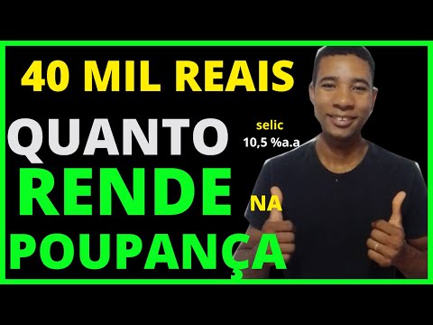 Quanto rende por mês uma poupança com 40 mil reais?