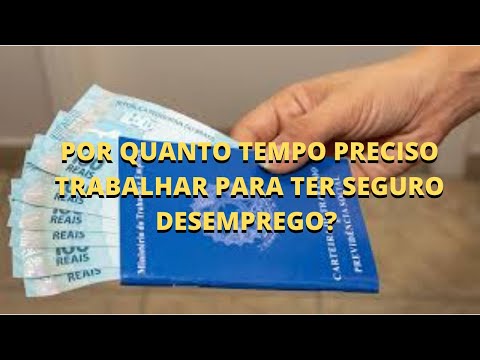 Quanto tempo é necessário de trabalho para receber o seguro-desemprego?