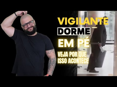 Quanto tempo um vigilante pode ficar em pé?