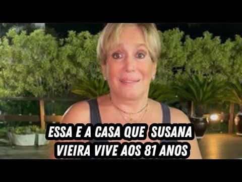 Quantos anos Susana Vieira tem atualmente?