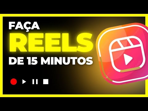 Quantos minutos pode ter um Reels?