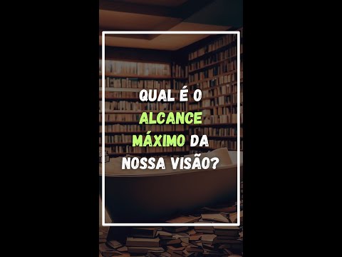 Quantos quilômetros o olho humano consegue enxergar?