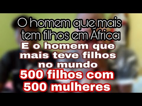 Quem é o homem que teve mais filhos no mundo?