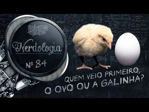 Quem Veio Primeiro, o Ovo ou a Galinha?