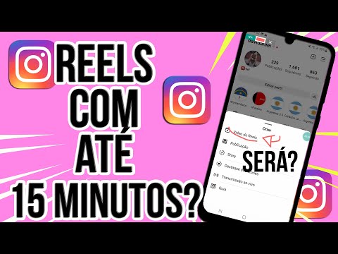 Reels: Quantos Minutos Podem Durar?