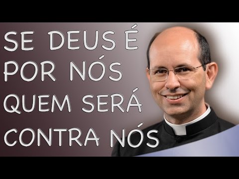 Se Deus é por nós, quem pode ser contra nós?