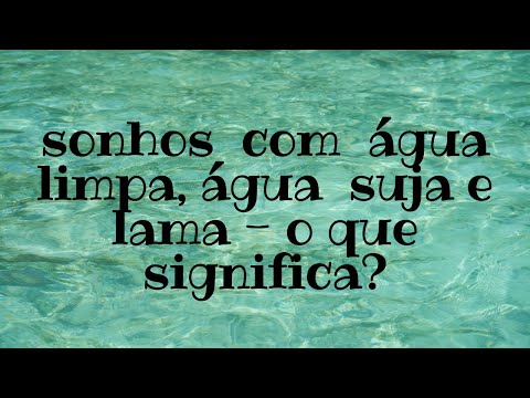 Sonhar com água suja tem significado no mundo espiritual?